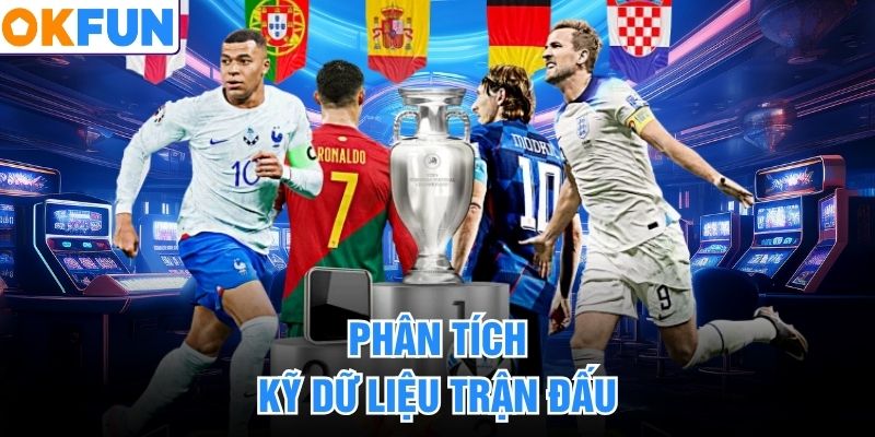 Phân tích kỹ dữ liệu trận đấu